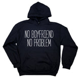 Ex Boyfriend Sweatshirt No Boyfriend No Problem Statement Single Life Clothing Hoodie