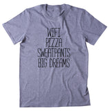 Wifi Pizza Sweatpants Big Dreams Shirt Funny Food Hungry Lounge Wifi Pizza Lover Clothing T-shirt