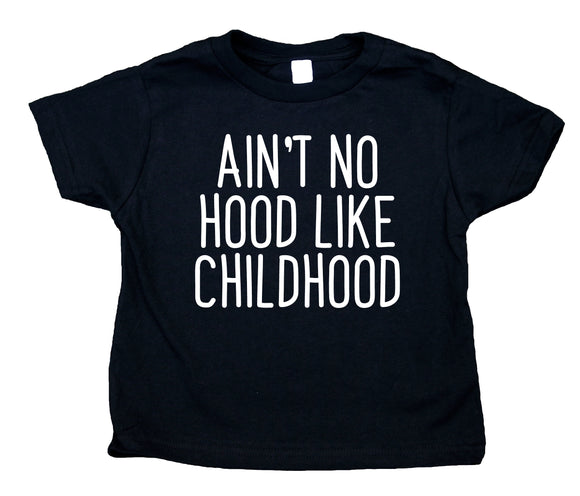 Ain't No Hood Like Childhood Toddler Shirt Funny Gangster Baby Tee