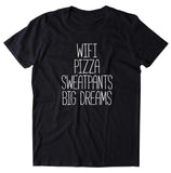 Wifi Pizza Sweatpants Big Dreams Shirt Funny Food Hungry Lounge Wifi Pizza Lover Clothing T-shirt