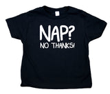 Nap No Thanks Toddler Shirt Funny Baby Tee