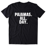 Pajamas All Day Shirt Funny Sleeping Tired Bed Sleep Clothing T-shirt