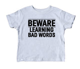 Beware Learning Bad Words Toddler Shirt Funny Baby Tee