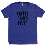 Coffee Saves Lives Shirt Funny Caffeine Addict Coffee Lover Gift Clothing T-shirt