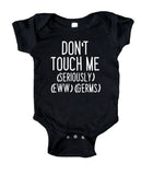 Don't Touch Me (Seriously) (Eww) (Germs) Baby Boy Girl Onesie Black