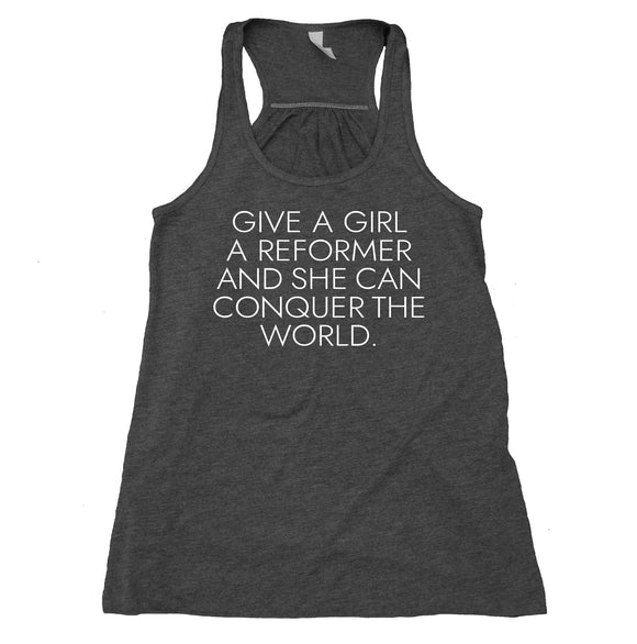 Give A Girl A Reformer And She Can Conquer The World Pilates Tank Top