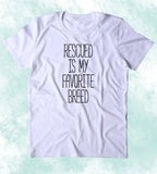 Rescued Is My Favorite Breed Shirt Funny Cat Dog Lover Animal Rights Activist Clothing Tumblr T-shirt
