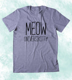 Meow Universkitty Shirt Funny Cat University Kitten Lover Clothing Tumblr T-shirt