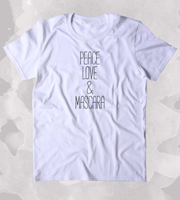 Peace Love And Mascara Shirt Girly Make Up Hippie Bohemian Boho Clothing Tumblr T-shirt