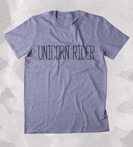 Unicorn Rider Shirt Funny Unicorn Lover Clothing Tumblr T-shirt