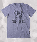 My Brain Is 80 Song Lyrics Shirt Hip Hop Rap Indie EDM Music Song Lyrics Lover Clothing Tumblr T-shirt