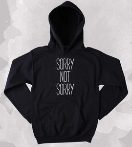 Sarcastic Sweatshirt Sorry Not Sorry Clothing Anti Social Sarcasm Tumblr Hoodie