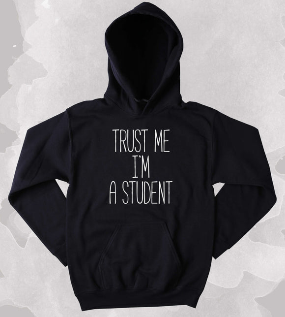 Student Hoodie Trust Me I'm A Student Slogan Geeky Nerd Clothing Tumblr Sweatshirt