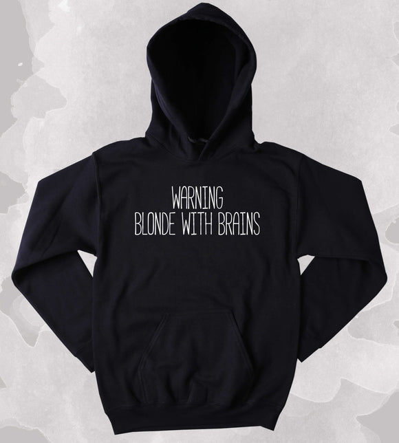 Funny Warning Blonde With Brains Sweatshirt Girly Tumblr Clothing