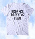 Redneck Drinking Team Shirt Funny Party Drunk America Patriotic Pride Country Merica Tumblr T-shirt