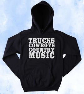 Funny Cowboy Sweatshirt Trucks Cowboys Country Music Slogan Southern Western Redneck Merica Tumblr Hoodie