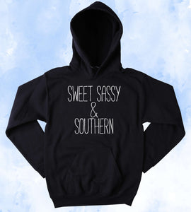 Funny Sweet Sassy & Southern Sweatshirt Southern Belle Southern Girl Cowgirl Sarcasm Tumblr Hoodie