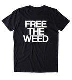 Free The Weed Shirt Funny Legalize Marijuana Stoner Smoker T-shirt