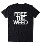 Free The Weed Shirt Legalize Marijuana Stoner Smoker Blazed T-shirt