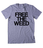 Free The Weed Shirt Legalize Marijuana Stoner Smoker Blazed T-shirt