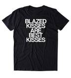 Blazed Kisses Are Best Kisses Shirt Funny Weed Stoner High Marijuana Smoker Mary Jane T-shirt