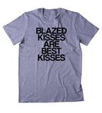 Blazed Kisses Are Best Kisses Shirt Funny Weed Stoner High Marijuana Smoker Mary Jane T-shirt