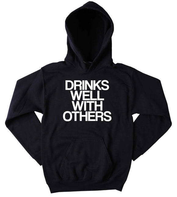 Social Hoodie Drinks Well With Others Tonight Slogan Funny Drinking Beer Vodka Tequila Party Tumblr Sweatshirt