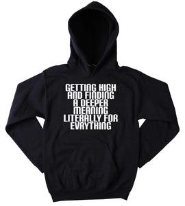 Blazer Hoodie Getting High And Finding A Deeper Meaning Literally For Everything Slogan Funny Stoner Weed Dope Mary Jane Tumblr Sweatshirt