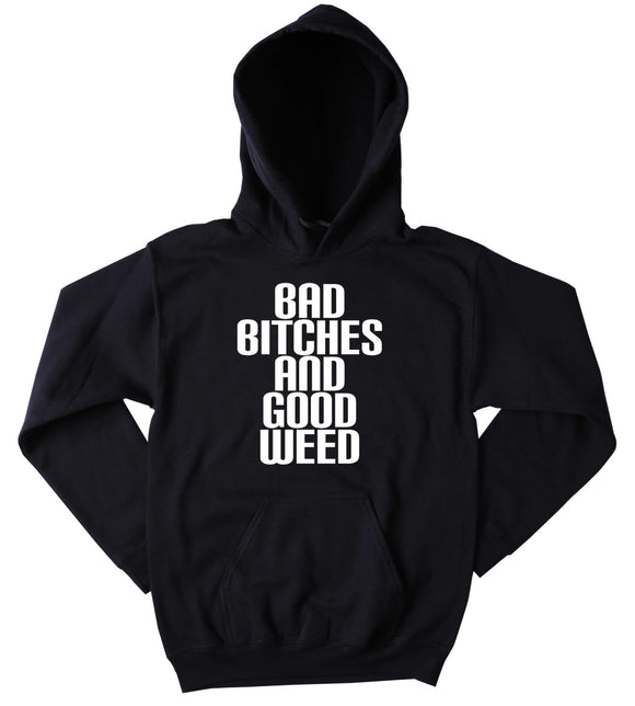 Funny Weed Hoodie Bad Btches And Good Weed Slogan Marijuana Stoner Blazing Dope Mary Jane Tumblr Sweatshirt