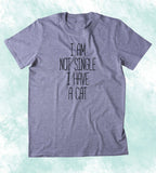 I Am Not Single I Have A Cat Shirt Funny Relationship Boyfriend Kitten Lover T-shirt