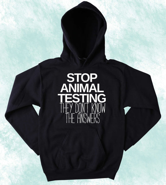 Animal Rights Hoodie Stop Animal Testing They Don't Know The Answers Sweatshirt Vegan Vegetarian Activist