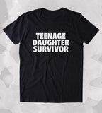 Teenage Daughter Survivor Shirt Funny Mom Dad Parents Gift Clothing Grandma T-shirt