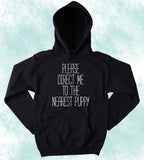 Cute Dog Hoodie Please Direct Me To The Nearest Puppy Slogan Dog Pet Owner Hoodie