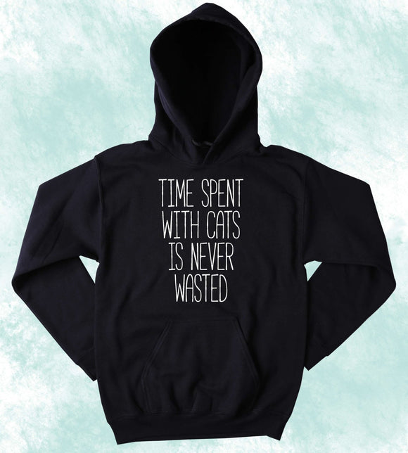 Cat Owner Sweatshirt Time Spent With Cats Is Never Wasted Slogan Cute Kitty  Hoodie