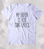 My Brain Is 80 Song Lyrics Shirt Hip Hop Rap Indie EDM Music Song Lyrics Lover Clothing Tumblr T-shirt