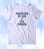 Protected By God & Gun Powder Shirt 2nd Amendment Gun Rights Religious America USA T-shirt