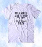 This Angel Ain't Afraid To Get Her Halo Dirty Shirt Funny Country Cowgirl Southern Girl Southern Belle Tumblr T-shirt