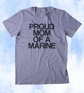 Proud Mom Of A Marine Shirt Deployed Military Troops Tumblr T-shirt