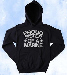 Military Sweatshirt Proud Sister Of A Marine Slogan Armed Forces USA American Tumblr Hoodie