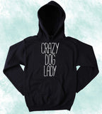 Dog Obsessed Sweatshirt Crazy Dog Lady Statement Puppy Dog Mom Pet Owner Hoodie