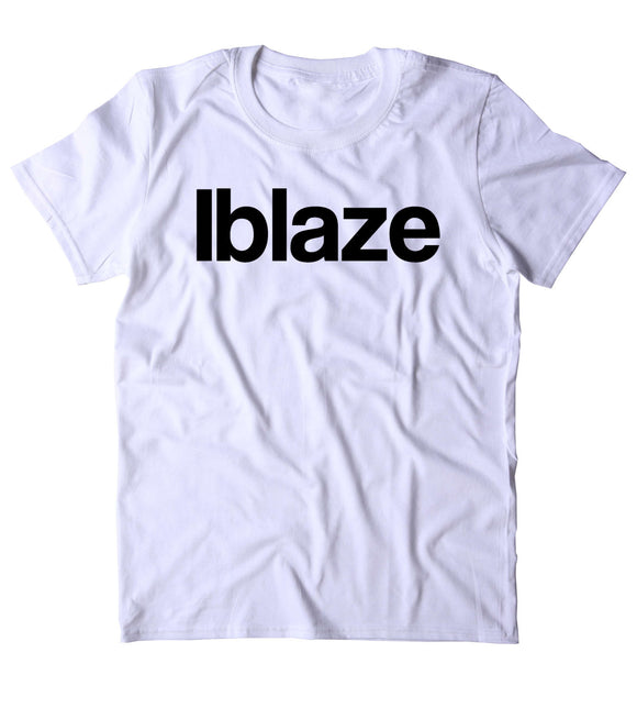 Iblaze Shirt Funny Stoner Weed Marijuana Smoker 420 Bud T-shirt