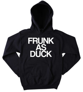 Drunk Hoodie Frunk As Duck Tonight Slogan Funny Drinking Beer Vodka Tequila Party Tumblr Sweatshirt
