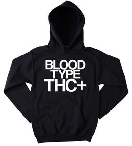 Weed Hoodie Blood Type THC+ Funny Stoner Marijuana Mary Jane Dope Sweatshirt