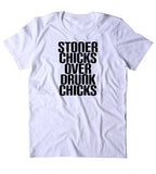 Stoner Chicks Over Drunk Chicks Shirt Funny Weed Marijuana Social Stoned High 420 Bud Tumblr T-shirt