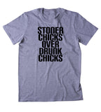 Stoner Chicks Over Drunk Chicks Shirt Funny Weed Marijuana Social Stoned High 420 Bud Tumblr T-shirt