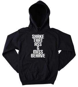 Party Girl Sweatshirt Shake That As And Miss Behave Slogan Rave Festival Partying Rebel Drinking Tumblr Hoodie