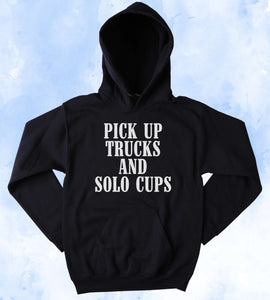 Beer Pong Sweatshirt Pick Up Trucks and Solo Cups Slogan Southern Country Western Drinking Beer Merica Tumblr Hoodie