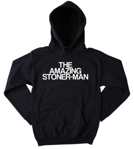 Stoner Hoodie The Amazing Stoner-Man Slogan Funny Weed Marijuana Blazing Dope Cannabis Blunt Tumblr Sweatshirt