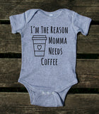 I'm The Reason Momma Needs Coffee Baby Onesie Funny Mom Newborn Girl Boy Clothing