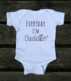 Everyday I'm Cuddlin' Baby Onesie Funny Newborn Infant Girl Boy Clothing